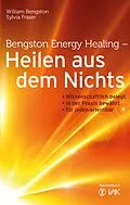 E-Book (pdf) Bengston Energy Healing - Heilen aus dem Nichts von William Bengston, Sylvia Fraser