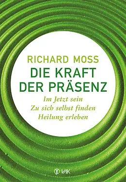 E-Book (epub) Die Kraft der Präsenz von Richard Moss