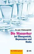 E-Book (pdf) Die Wasserkur bei Übergewicht, Depression und Krebs von F Batmanghelidj