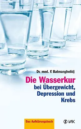 E-Book (pdf) Die Wasserkur bei Übergewicht, Depression und Krebs von F Batmanghelidj