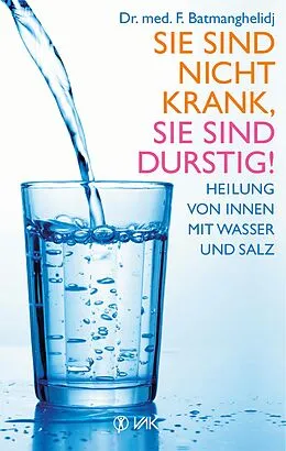 E-Book (epub) Sie sind nicht krank, Sie sind durstig! von F Batmanghelidj