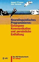 E-Book (epub) Neurolinguistisches Programmieren: Gelungene Kommunikation und persönliche Entfaltung von Joseph O'Connor, John Seymour