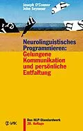 E-Book (pdf) Neurolinguistisches Programmieren: Gelungene Kommunikation und persönliche Entfaltung von Joseph O'Connor, John Seymour