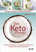 E-Book (epub) Das Keto-Prinzip: Ketogen ernähren mit Kokosöl und Fett von Bruce Fife