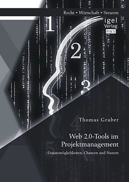 Kartonierter Einband Web 2.0-Tools im Projektmanagement: Einsatzmöglichkeiten, Chancen und Nutzen von Thomas Gruber