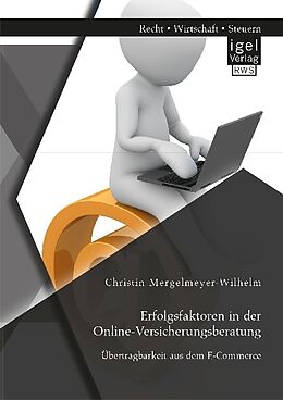 Kartonierter Einband Erfolgsfaktoren in der Online-Versicherungsberatung. Übertragbarkeit aus dem E-Commerce von Christin Mergelmeyer-Wilhelm
