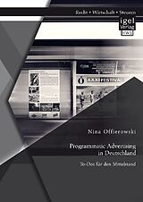 Kartonierter Einband Programmatic Advertising in Deutschland: To-Dos für den Mittelstand von Nina Offierowski