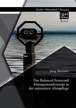 E-Book (pdf) Das Balanced-Scorecard Managementkonzept in der stationären Altenpflege von Jörg Warnke