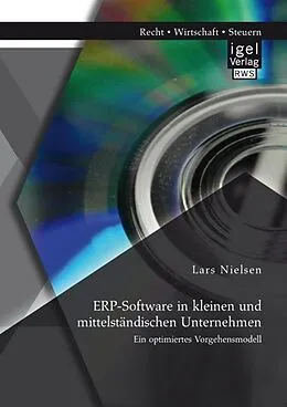 E-Book (pdf) ERP-Software in kleinen und mittelständischen Unternehmen: Ein optimiertes Vorgehensmodell von Lars Nielsen