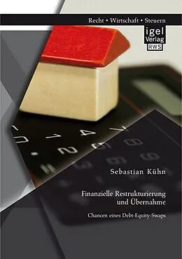 E-Book (pdf) Finanzielle Restrukturierung und Übernahme: Chancen eines Debt-Equity-Swaps von Sebastian Kühn