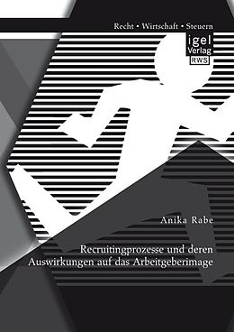 E-Book (pdf) Recruitingprozesse und deren Auswirkungen auf das Arbeitgeberimage von Anika Rabe
