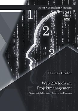 E-Book (pdf) Web 2.0-Tools im Projektmanagement: Einsatzmöglichkeiten, Chancen und Nutzen von Thomas Gruber