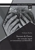 E-Book (pdf) Burnout als Chance: Der versteckte Appell an Unternehmen und Betroffene von Stefanie Kurka