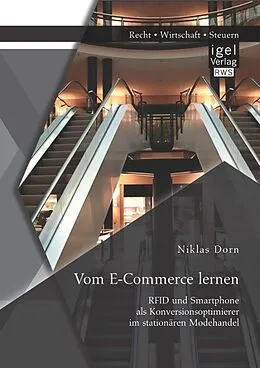E-Book (pdf) Vom E-Commerce lernen: RFID und Smartphone als Konversionsoptimierer im stationären Modehandel von Niklas Dorn