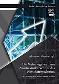 E-Book (pdf) Die Vorhersagekraft von Zinsstrukturkurven für das Wirtschaftswachstum. Ein Ländervergleich anhand zweier Modelle von Sebastian Klimonczyk