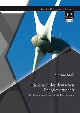 E-Book (pdf) Risiken in der deutschen Energiewirtschaft. Ein Risikomanagement für die Energiewende von Marina Stoll