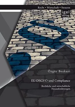 E-Book (pdf) EU-DSGVO und Compliance. Rechtliche und wirtschaftliche Herausforderungen von Özgür Bozkurt
