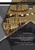 E-Book (pdf) Human Resource Management im Krankenhaus. Wirkungen der Personalführung auf das Pflegepersonal von Patrick Karpa