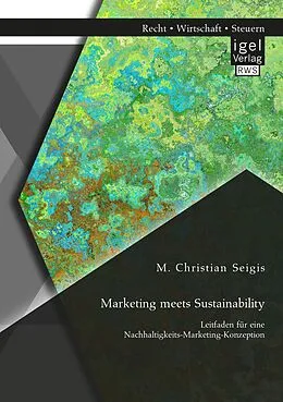 E-Book (pdf) Marketing meets Sustainability. Leitfaden für eine Nachhaltigkeits-Marketing-Konzeption von M. Christian Seigis