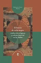 Fachbuch El botón de seda negra : traducción religiosa y cultura material en las Indias von Esperanza López Parada