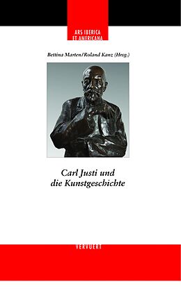 Fester Einband Carl Justi und die Kunstgeschichte von 