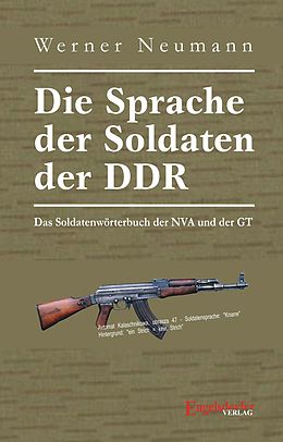 E-Book (epub) Die Sprache der Soldaten der DDR. Das Soldatenwörterbuch der NVA und der GT von Werner Neumann