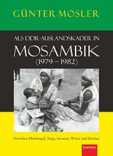E-Book (epub) Als DDR-Auslandskader in Mosambik (1979 - 1982) von Günter Mosler