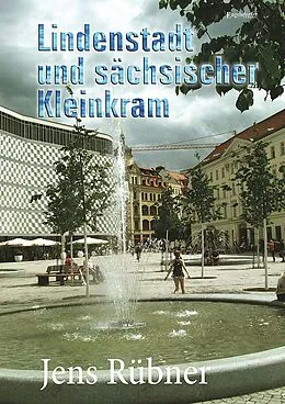 E-Book (epub) Lindenstadt und sächsischer Kleinkram von Jens Rübner