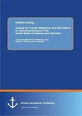 Kartonierter Einband Analysis of Cultural Differences and their Effects on Marketing Products in the United States of America and Germany: A Cultural Approach to Marketing using Edward T. Hall and Geert Hofstede von Matthias Boeing