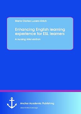 Couverture cartonnée Enhancing English learning experience for ESL learners: A nursing intervention de Maria Clarisa Lucero-Ulrich