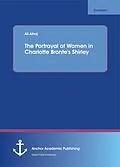 E-Book (pdf) The Portrayal of Women in Charlotte Bronte's Shirley von Ali Alhaj
