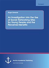 E-Book (pdf) An Investigation into the Use of Social Networking Sites by Young People and the Perceived Benefits von Roger Edwards