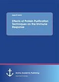 E-Book (pdf) Effects of Protein Purification Techniques on the Immune Response von Azza El Amir
