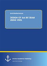 E-Book (pdf) DESIGN OF 4x4 BIT SRAM USING VHDL von Amit Bhattacharyya
