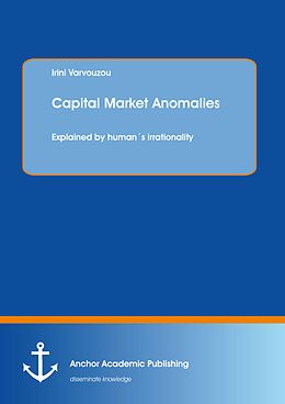 eBook (pdf) Capital Market Anomalies: Explained by human´s irrationality de Irini Varvouzou