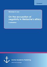 eBook (pdf) On the accusation of negativity in Nietzsche's ethics: A refutation de Nicholas K. Lory