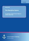 E-Book (pdf) The Narrative Game: The Reading of David Foster Wallace's Infinite Jest as Play von Rainer Holl