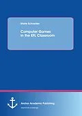 E-Book (pdf) Computer Games in the EFL Classroom von Marie Schneider