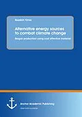 E-Book (pdf) Alternative energy sources to combat climate change: Biogas production using cost effective material von Bezabih Yimer