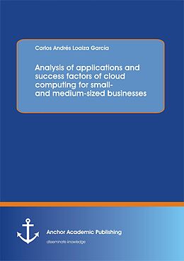 E-Book (pdf) Analysis of applications and success factors of cloud computing for small- and medium-sized businesses von Carlos Loaiza