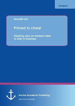 E-Book (pdf) Primed to cheat: Stealing your co-worker's idea to stay in business von Benedikt Link