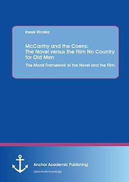 eBook (pdf) McCarthy and the Coens: The Novel versus the Film No Country for Old Men: The Moral Framework of the Novel and the Film de Inese Vicaka