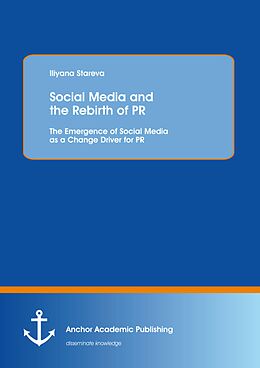 eBook (pdf) Social Media and the Rebirth of PR: The Emergence of Social Media as a Change Driver for PR de Iliyana Stareva