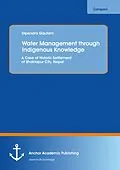 E-Book (pdf) Water Management through Indigenous Knowledge: A Case of Historic Settlement of Bhaktapur City, Nepal von Dipendra Gautam