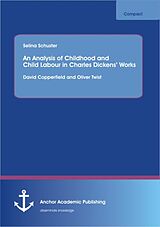eBook (pdf) An Analysis of Childhood and Child Labour in Charles Dickens' Works de Selina Schuster
