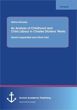 eBook (pdf) An Analysis of Childhood and Child Labour in Charles Dickens' Works de Selina Schuster