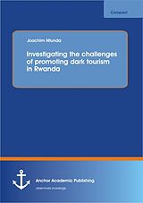 eBook (pdf) Investigating the challenges of promoting dark tourism in Rwanda de Joachim Ntunda