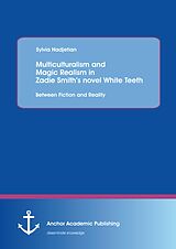 eBook (pdf) Multiculturalism and Magic Realism in Zadie Smith's novel White Teeth: Between Fiction and Reality de Sylvia Hadjetian