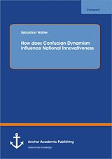 E-Book (pdf) How does Confucian Dynamism influence National Innovativeness von Sebastian Walter