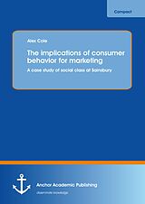 E-Book (pdf) The implications of consumer behavior for marketing A case study of social class at Sainsbury von Alex Cole